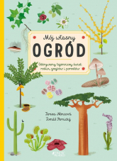 Mój własny ogród Odkrywamy tajemniczy świat roślin, grzybów i porostów - Tereza Němcová | mała okładka