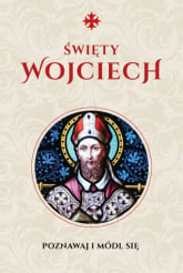 Modlitewnik Św. Wojciech Poznawaj i módl się - Justyna Wojtkowiak | mała okładka