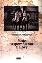 Moje wspomnienia z Litwy - Władysław Bichniewicz | mała okładka