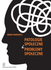 Patologie społeczne i problemy społeczne - Irena Pospiszyl | mała okładka