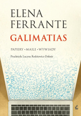 Galimatias Papiery, maile, wywiady - Elena Ferrante | mała okładka