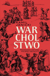 Warcholstwo Prawdziwa historia polskiej szlachty - Kamil Janicki | mała okładka
