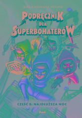 Podręcznik dla Superbohaterów Część 8: Najdłuższa noc - Elias Vahlund | mała okładka