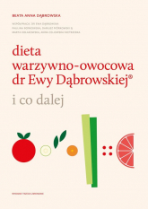 Dieta warzywno-owocowa dr Ewy Dąbrowskiej ® i co dalej - Beata Anna Dąbrowska | mała okładka