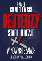 Hejterzy Stare Herezje w nowych szatach - Paweł Chmielewski | mała okładka