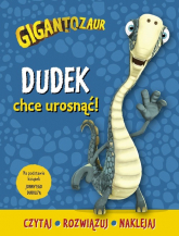 Gigantozaur Dudek chce urosnąć! Czytaj, rozwiązuj, naklejaj - Harriet Paul | mała okładka