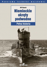 Niemieckie okręty podwodne Pełna historia - Ulf Kaack | mała okładka