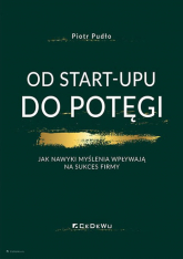 Od start-upu do potęgi Jak nawyki myślenia wpływają na sukces firmy - Piotr Pudło | mała okładka