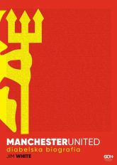 Manchester United. Diabelska biografia - Jim White | mała okładka