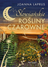 Słowiańskie rośliny czarowne (edycja kolekcjonerska) - Joanna Laprus | mała okładka