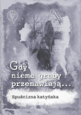 Gdy nieme groby przemawiają... - Danuta Jastrzębska-Golonka, Ewa Kowalska | mała okładka