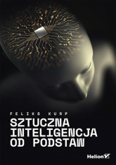 Sztuczna inteligencja od podstaw - Feliks Kurp | mała okładka