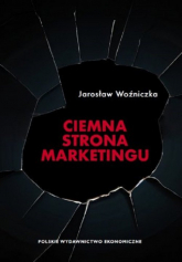 Ciemna strona marketingu - Jarosław Woźniczka | mała okładka