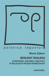 Odsłony dialogu Literatura, kultura i polityka w relacjach polsko-niemieckich - Marek Zybura | mała okładka