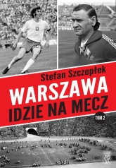 Warszawa idzie na mecz. Tom 2
 - Stefan Szczepłek | mała okładka