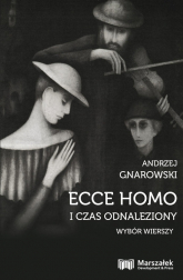 Ecce Homo i czas odnaleziony Wybór wierszy - Andrzej Gnarowski | mała okładka