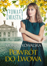 Powrót do Lwowa Dwa miasta Tom 4 - Kowalska Monika | mała okładka