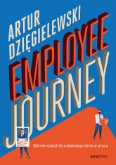 Employee journey. Od rekrutacji do ostatniego dnia w pracy
 - Artur Dzięgielewski | mała okładka