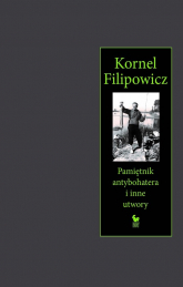 Pamiętnik antybohatera i inne utwory - Kornel Filipowicz | mała okładka