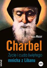 Charbel Życie i cuda świętego mnicha z Libanu - Dorota  Mazur | mała okładka