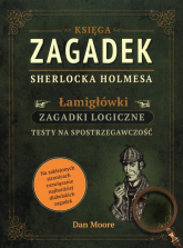 Księga zagadek Sherlocka Holmesa Łamigłówki Zagadki logiczne - Dan Moore | mała okładka