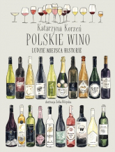 Polskie wino. Ludzie Miejsca Historie - Kotarzyna Korzeń | mała okładka