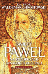 Święty Paweł Biografia Na rozdrożach synagogi i kościoła - Chrostowski Waldemar | mała okładka