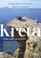 Kreta Wyspa, gdzie żyje się teraz - Marek Tokarski, Magdalena Tokarska  | mała okładka