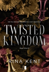 Twisted Kingdom. Royal Elite. Tom 3
 - Rina Kent | mała okładka