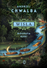Wisła Biografia rzeki - Andrzej Chwalba | mała okładka