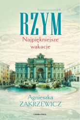 Rzym. Najpiękniejsze wakacje - Agnieszka Zakrzewicz | mała okładka