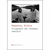 Poradnik dla niedawno zmarłych - Magdalena Bielska | mała okładka