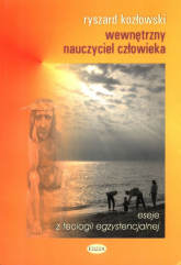 Wewnętrzny nauczyciel człowieka eseje z teologii egzystencjalnej - Kozłowski Ryszard | mała okładka