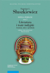 Dzieła zebrane Tom 2 Literatura i teatr indyjski Artykuły szkice i przekłady - Eugeniusz Słuszkiewicz | mała okładka