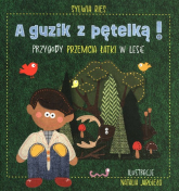 A guzik z pętelką Przygody Przemcia Łatki w lesie - Sylwia Bies | mała okładka