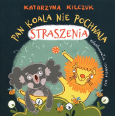 Pan Koala nie pochwala straszenia - Katarzyna Kilczuk | mała okładka