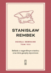 Dzieła zebrane Tom 8 Ballada o wzgardliwym wisielcu oraz dwie gawędy styczniowe - Stanisław Rembek | mała okładka