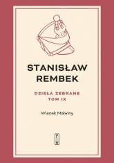 Dzieła zebrane Tom 9 Wianek Malwiny - Stanisław Rembek | mała okładka