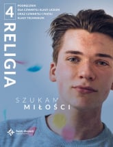 Religia 4  Szukam miłości Podręcznik Liceum technikum - Radosław Mazur | mała okładka