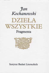 Fragmenta Dzieła wszystkie - Jan Kochanowski | mała okładka