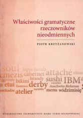 Właściwości gramatyczne rzeczowników nieodmiennych - Piotr Krzyżanowski | mała okładka