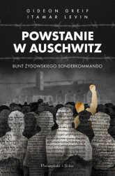 Powstanie w Auschwitz Bunt żydowskiego Sonderkommando - Levin Itamar | mała okładka