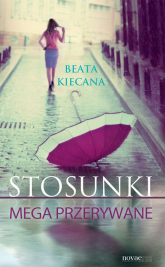 Stosunki mega przerywane - Beata Kiecana | mała okładka