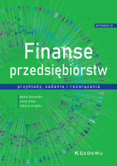 Finanse przedsiębiorstw przykłady, zadania i rozwiązania - Kotowska Beata, Sitko Jacek, Uziębło Aldona | mała okładka