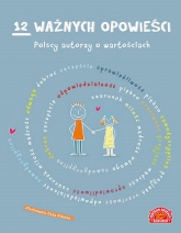 12 ważnych opowieści Polscy autorzy o wartościach - Opracowanie Zbiorowe | mała okładka