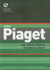 Jak sobie dziecko wyobraża świat - Jean Piaget | mała okładka