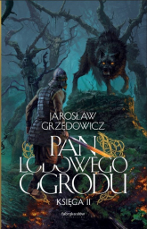 Pan Lodowego Ogrodu. Księga 2 - Jarosław Grzędowicz | mała okładka