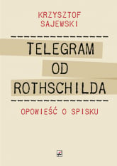 Telegram od Rothschilda Opowieść o spisku - Krzysztof Sajewski | mała okładka