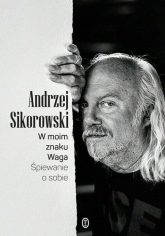 W moim znaku Waga Śpiewanie o sobie - Andrzej Sikorowski | mała okładka