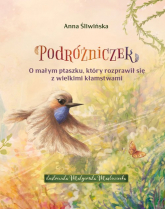 Podróżniczek O małym ptaszku, który rozprawił się z wielkimi kłamstwami - Anna Śliwińska | mała okładka